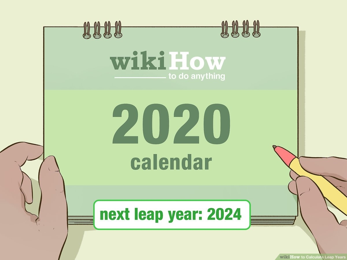 How To Calculate Leap Years: 7 Steps (With Pictures) - Wikihow within Leap 2020 Calendar-Year