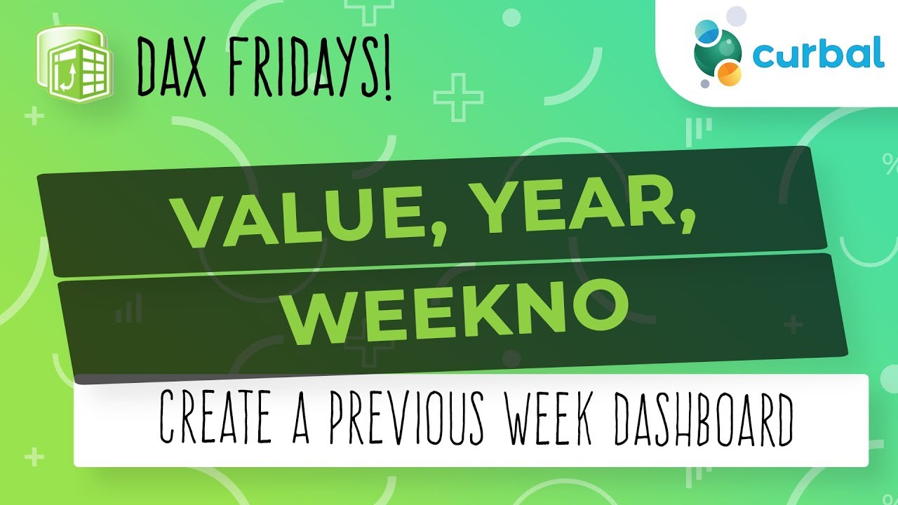 Dax Fridays! #115: Value, Weekno, Year - Previous Week