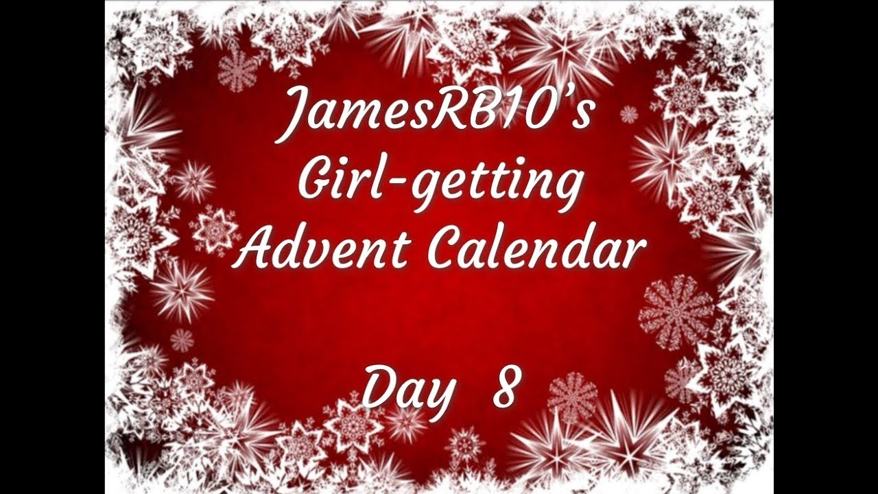 The Girl Getting Advent Calendar! (Day 8) - Youtube
